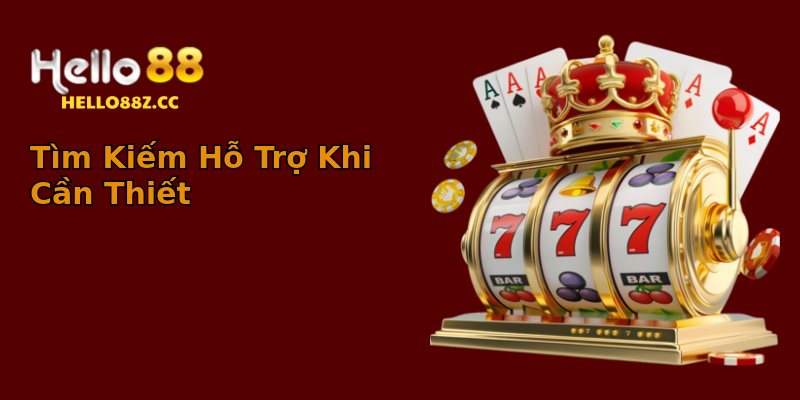Tìm Kiếm Hỗ Trợ Khi Cần Thiết Tìm Kiếm Hỗ Trợ Khi Cần Thiết
