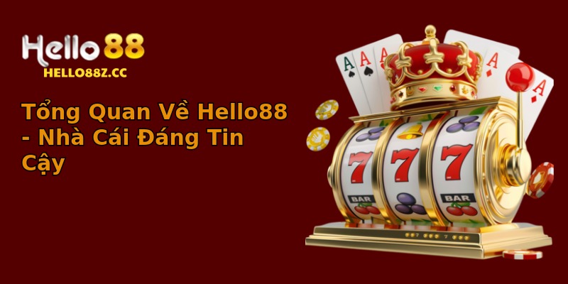 Tổng Quan Về Hello88 - Nhà Cái Đáng Tin Cậy Tổng Quan Về Hello88 - Nhà Cái Đáng Tin Cậy