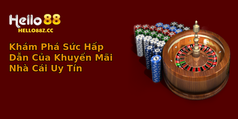 Khám Phá Sức Hấp Dẫn Của Khuyến Mãi Nhà Cái Uy Tín Khám Phá Sức Hấp Dẫn Của Khuyến Mãi Nhà Cái Uy Tín